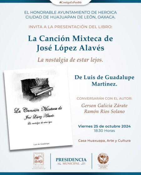 Asiste a la presentación del libro»La Canción Mixteca de José López Alavés» en Casa Huaxuapa